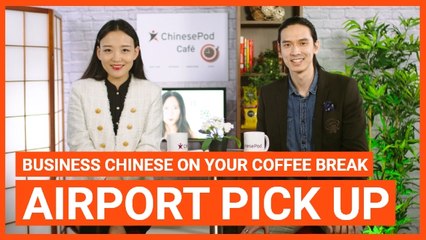 Coffee Break Series: Airport Pick Up | Intermediate Lesson | ChinesePod (v)