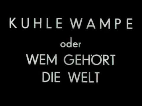 Kuhle Wampe oder: Wem gehört die Welt?