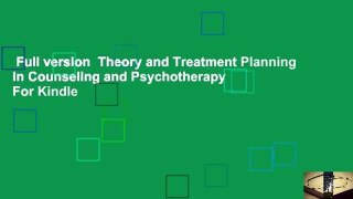Full version  Theory and Treatment Planning in Counseling and Psychotherapy  For Kindle