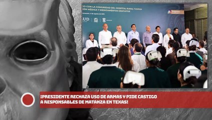 ¡AMLO rechaza uso de armas y pide castigo a responsables de matanza en TEXAS!
