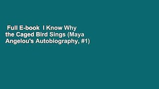 Full E-book  I Know Why the Caged Bird Sings (Maya Angelou's Autobiography, #1)  For Online