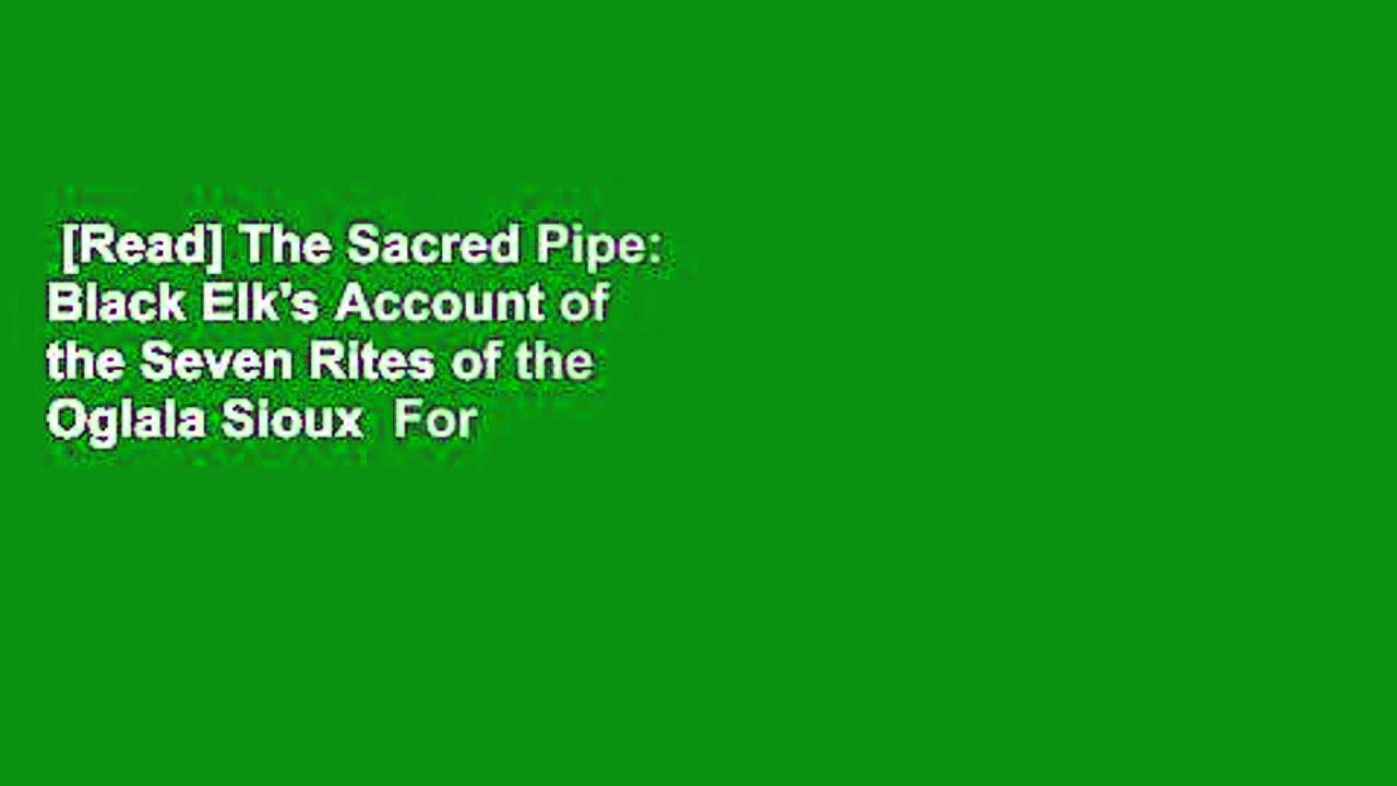 [Read] The Sacred Pipe: Black Elk's Account of the Seven Rites of the Oglala Sioux  For Kindle