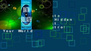 Full Version  Data and Goliath: The Hidden Battles to Collect Your Data and Control Your World
