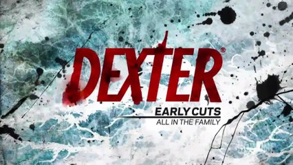 Dexter - Early Cuts - All in the Family Ch. 2 (English) HD