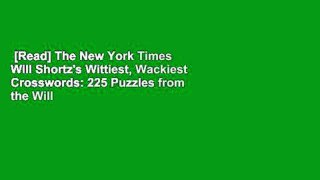 [Read] The New York Times Will Shortz's Wittiest, Wackiest Crosswords: 225 Puzzles from the Will