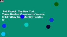 Full E-book  The New York Times Hardest Crosswords Volume 6: 50 Friday and Saturday Puzzles to