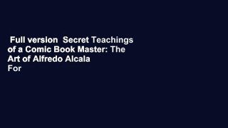 Full version  Secret Teachings of a Comic Book Master: The Art of Alfredo Alcala  For Kindle