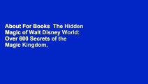 About For Books  The Hidden Magic of Walt Disney World: Over 600 Secrets of the Magic Kingdom,