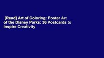 [Read] Art of Coloring: Poster Art of the Disney Parks: 36 Postcards to Inspire Creativity