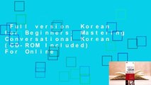 Full version  Korean for Beginners: Mastering Conversational Korean (CD-ROM Included)  For Online