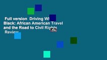 Full version  Driving While Black: African American Travel and the Road to Civil Rights  Review