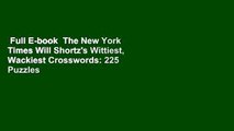 Full E-book  The New York Times Will Shortz's Wittiest, Wackiest Crosswords: 225 Puzzles from the