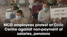 MCD employees protest at Civic Centre against non-payment of salaries, pensions