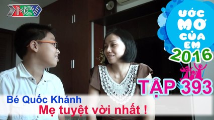 Xúc động cậu bé chứng minh mẹ là tuyệt nhất - bé Quốc Khánh | ƯỚC MƠ CỦA EM | Tập 393 | 28/01/2016