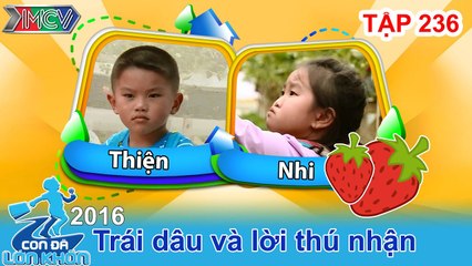 CON ĐÃ LỚN KHÔN - Tập 236 | Trái dâu và lời thú nhận! | 06/02/2016