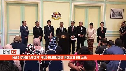 Najib cannot accept four-fold budget increase for Jasa