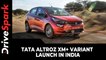 Tata Altroz XM+ Variant Launch In India | Prices, Specs, Features & All Other Details Explained