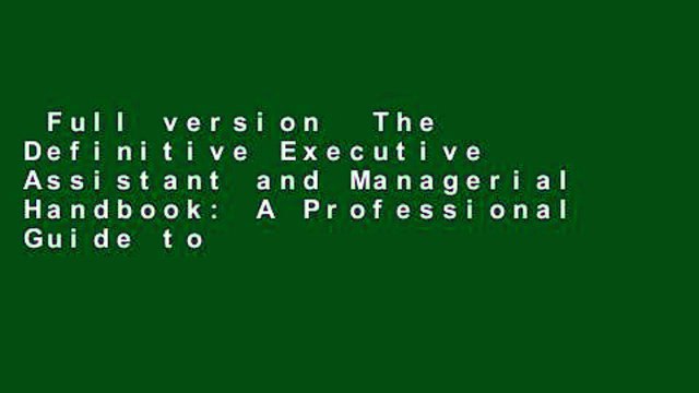 Full version The Definitive Executive Assistant and Managerial Handbook: A Professional Guide to