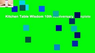 Kitchen Table Wisdom 10th Anniversary Complete