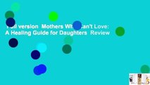 Full version  Mothers Who Can't Love: A Healing Guide for Daughters  Review
