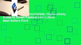 Full version  The Incomplete: Highsnobiety Guide to Street Fashion and Culture  Best Sellers Rank