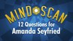 Amanda Seyfried On Fire | MindScan