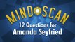 Amanda Seyfried On Fire | MindScan