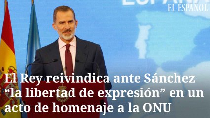 El Rey reivindica ante Sánchez "la libertad de expresión" en un acto de homenaje a la ONU