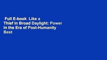 Full E-book  Like a Thief in Broad Daylight: Power in the Era of Post-Humanity  Best Sellers Rank