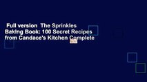 Full version  The Sprinkles Baking Book: 100 Secret Recipes from Candace's Kitchen Complete