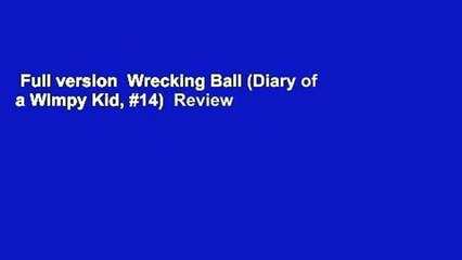 Full version  Wrecking Ball (Diary of a Wimpy Kid, #14)  Review