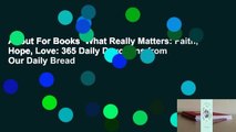 About For Books  What Really Matters: Faith, Hope, Love: 365 Daily Devotions from Our Daily Bread