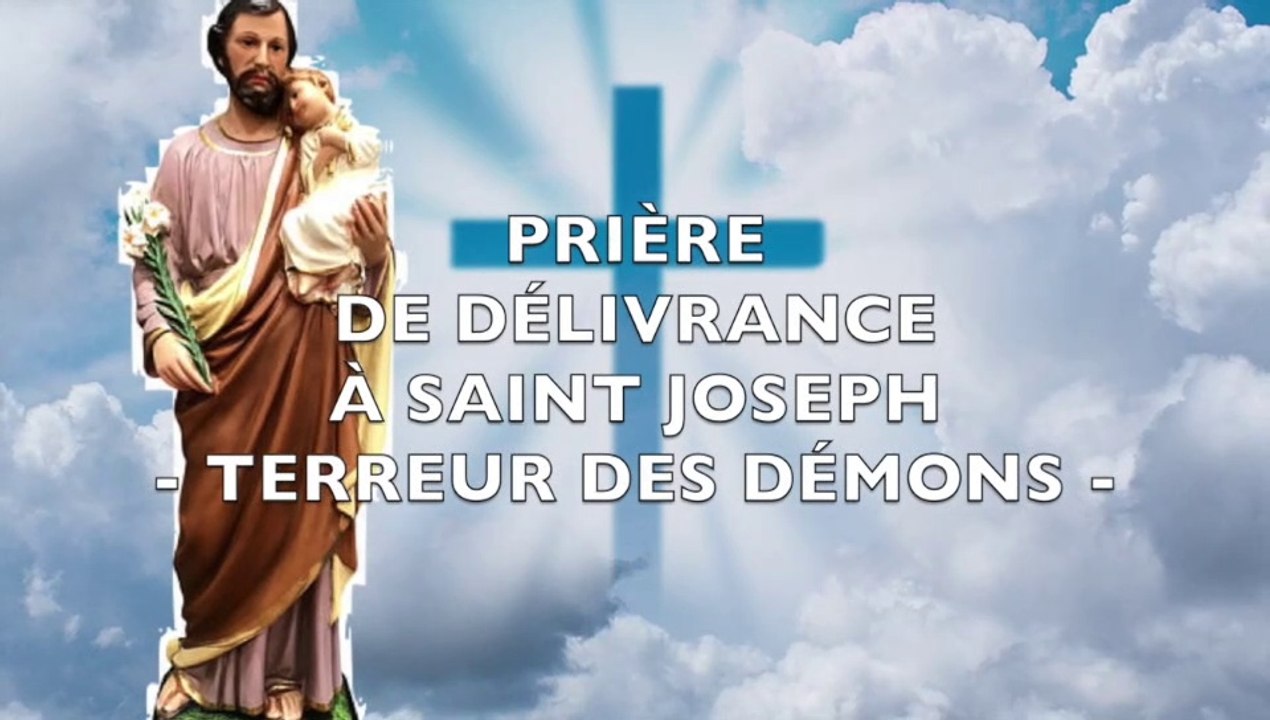 PRIÈRE PUISSANTE DE DÉLIVRANCE À SAINT JOSEPH, TERREUR DES DÉMONS - Délivrance maladies et esprits démoniaques contre la chasteté