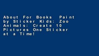 About For Books  Paint by Sticker Kids: Zoo Animals: Create 10 Pictures One Sticker at a Time!