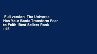 Full version  The Universe Has Your Back: Transform Fear to Faith  Best Sellers Rank : #5