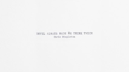 Chris Stapleton - Devil Always Made Me Think Twice