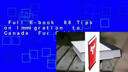 Full E-book  88 Tips on Immigration  to Canada  For Online