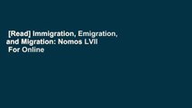 [Read] Immigration, Emigration, and Migration: Nomos LVII  For Online