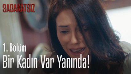 Bir kadın var yanında - Sadakatsiz 1. Bölüm