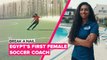 Break a Nail: How this female coach tackled playing football in Egypt