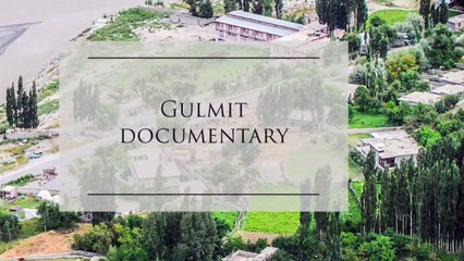 Gulmit documentary...ZIA ABBAS