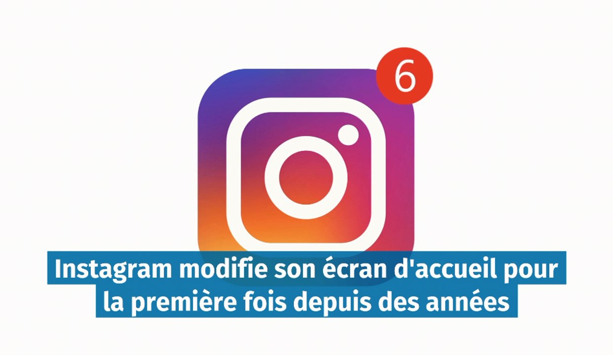 Instagram modifie son écran d'accueil pour la première fois depuis des années