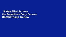 It Was All a Lie: How the Republican Party Became Donald Trump  Review