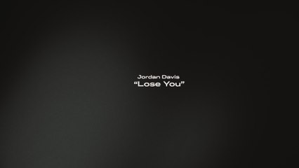 Jordan Davis - Lose You