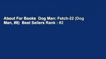 About For Books  Dog Man: Fetch-22 (Dog Man, #8)  Best Sellers Rank : #2