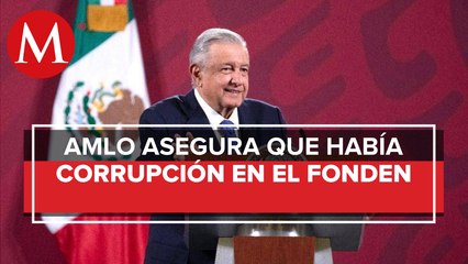 Fonden era un hoyo negro de corrupción: AMLO