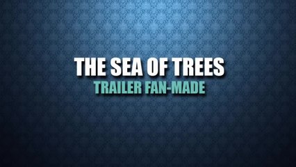 The Sea of Trees - Teaser Trailer (English) HD