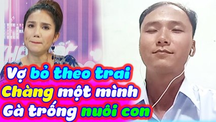 Vợ Bỏ Theo Trai Chàng Một Mình Gà Trống Nuôi Con Khiến Cát Tường Cảm Động Không Kìm Được Nước
