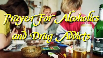 27. † Prayer For Alcoholics and Drug Addicts - (❤LOOK WHAT HAPPENS)