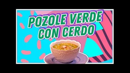 ¿Cómo hacer Pozole Verde con carne de Cerdo?